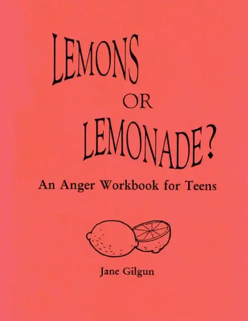 Lemons or Lemonade?: An Anger Workbook for Teens - Paperback