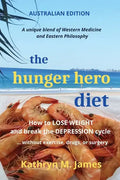 The HUNGER HERO DIET: How to Lose Weight and Break the Depression Cycle - Without Exercise, Drugs, or Surgery (Australian Edition) - Paperback