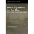 Extending Mercy to the Gentiles: The Jewish Apocalyptic Trajectory of Pauline Discipleship - Paperback