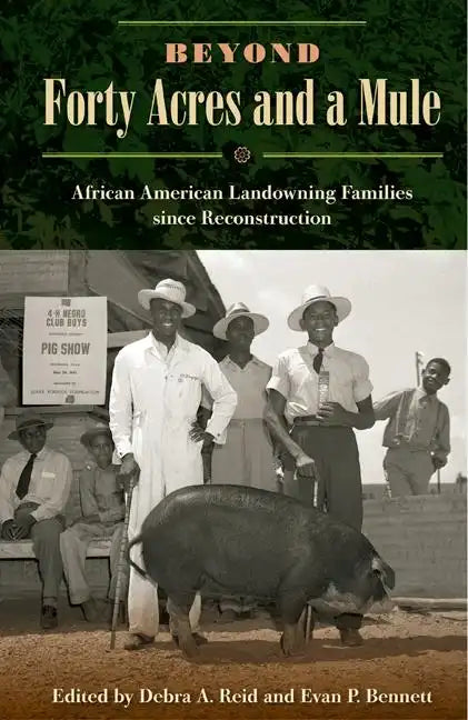 Beyond Forty Acres and a Mule: African American Landowning Families Since Reconstruction - Paperback