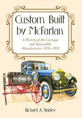 Custom Built by McFarlan: A History of the Carriage and Automobile Manufacturer, 1856-1928 - Paperback