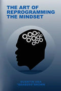 The Art of Reprogramming the Mindset - Paperback