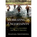 Mobilizing in Uncertainty: Collective Identities and War in Abkhazia - Paperback