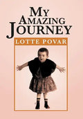 My Amazing Journey: From Germany to Holland to America - Hardcover