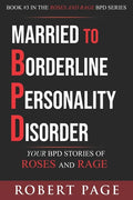 Married to Borderline Personality Disorder: Your BPD Stories of Roses and Rage - Paperback