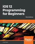 iOS 12 Programming for Beginners -Third Edition - Paperback