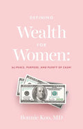 Defining Wealth for Women: (n.) Peace, Purpose, and Plenty of Cash! - Paperback