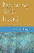 Beginning With Freud: The Classical Schools of Psychotherapy - Paperback