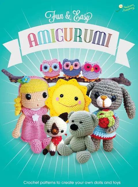 Fun and Easy Amigurumi: Crochet patterns to create your own dolls and toys - Hardcover