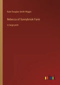 Rebecca of Sunnybrook Farm: in large print - Paperback
