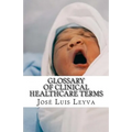 Glossary of Clinical Healthcare Terms: English-Spanish Medical Terms - Paperback