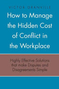How to Manage the Hidden Cost of Conflict in the Workplace - Paperback