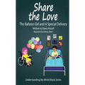 Share the Love: The Balloon Girl and A Special Delivery - Hardcover