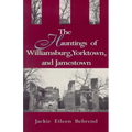 Hauntings of Willimasburg, Yorktown, and Jamestown - Paperback