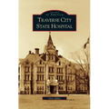 Traverse City State Hospital - Hardcover