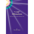 I Am Affirmations and the Secret of Their Effective Use - Paperback