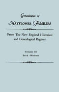 Genealogies of Mayflower Families from the New England Historical and Genealogical Regisster. in Three Volumes. Volume III: Peck - Wolcott - Paperback