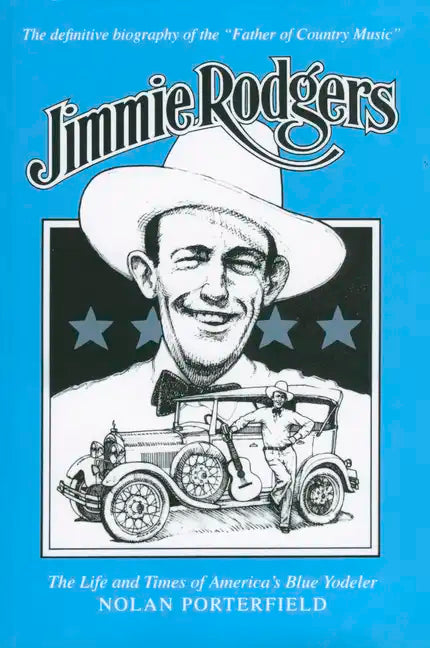 Jimmie Rodgers: The Life and Times of America's Blue Yodeler - Paperback