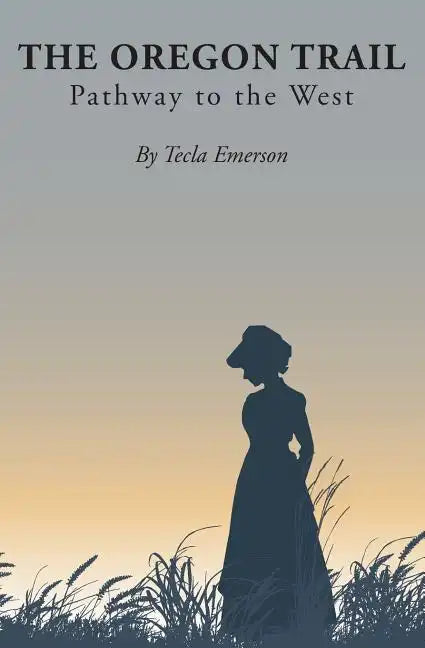 The Oregon Trail: Pathway to the West - Paperback