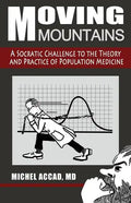 Moving Mountains: A Socratic Challenge to the Theory and Practice of Population Medicine - Paperback