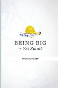 How to Be Big and Yet Small: Keeping the Magic in a Large Company - Paperback