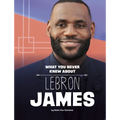 What You Never Knew about Lebron James - Hardcover