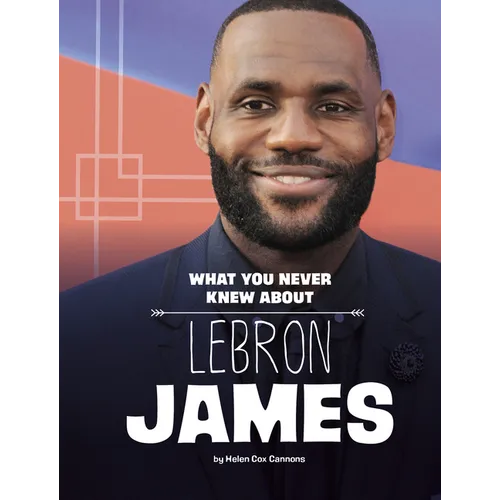 What You Never Knew about Lebron James - Hardcover