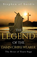 The Legend of The Damn Cross Wearer (The River of Tears Saga) - Paperback