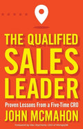 The Qualified Sales Leader: Proven Lessons from a Five Time Cro - Paperback