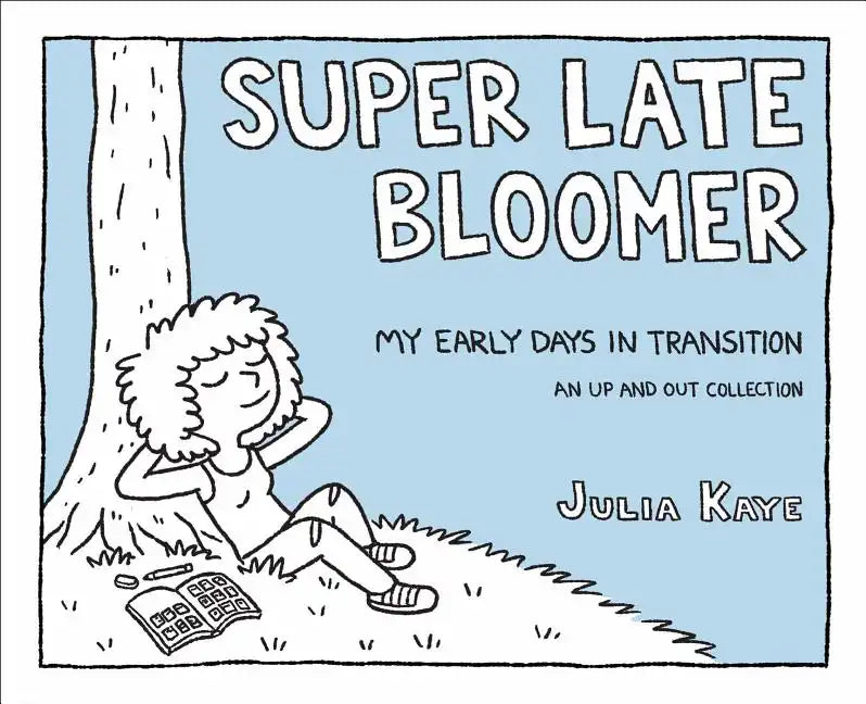 Super Late Bloomer: My Early Days in Transition - Paperback