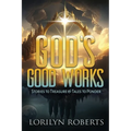 God's Good Works: Stories to Treasure and Tales to Ponder - Paperback