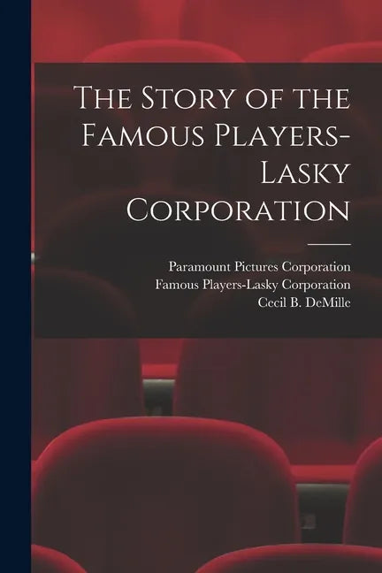 The Story of the Famous Players-Lasky Corporation - Paperback