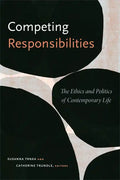Competing Responsibilities: The Ethics and Politics of Contemporary Life - Paperback