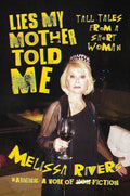 Lies My Mother Told Me: Tall Tales from a Short Woman - Hardcover