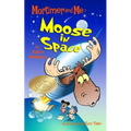 Mortimer and Me: Moose In Space: (#4 in the Mortimer and Me series) - Paperback