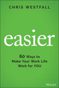 Easier: 60 Ways to Make Your Work Life Work for You - Hardcover