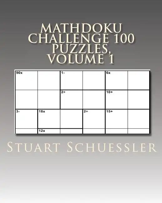 MathDoku Challenge 100 Puzzles, Volume 1 - Paperback
