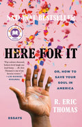 Here for It: A Read with Jenna Pick: Or, How to Save Your Soul in America; Essays - Paperback