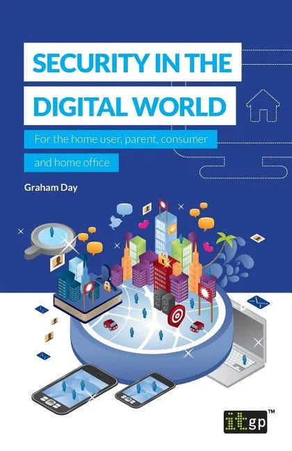 Security in the Digital World: For the home user, parent, consumer and home office - Paperback