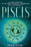 Piscis: La guía definitiva de un signo zodiacal asombroso en la astrología - Paperback
