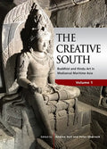 The Creative South: Buddhist and Hindu Art in Mediaeval Maritime Asia, Volume 1 - Paperback
