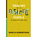 Dealing with Difficult People Without Killing Them - Hardcover