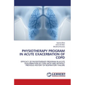 Physiotherapy Program in Acute Exacerbation of Copd - Paperback