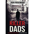Killer Dads: 16 Shocking True Crime Stories of Fathers That Killed - Paperback