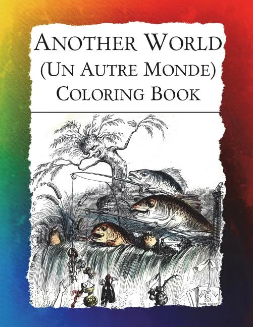 Another World (Un Autre Monde) Coloring Book: Illustrations from J J Grandville's 1844 surrealist classic - Paperback