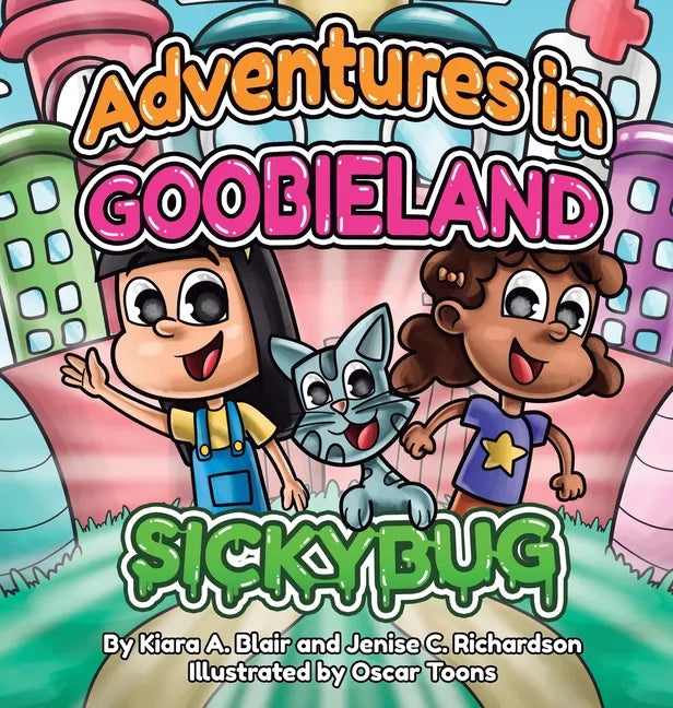 Adventures in Goobieland: Sickybug - Hardcover