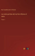 Las siete partidas del rey Don Alfonso el sabio: Tomo 1 - Hardcover