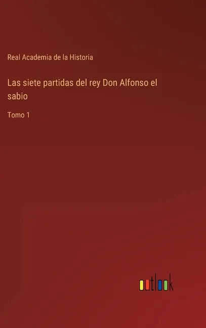 Las siete partidas del rey Don Alfonso el sabio: Tomo 1 - Hardcover