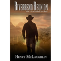 Riverbend Reunion: Book 3 in the Riverbend Sagas Series - Paperback