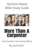 Question-based Bible Study Guide -- More Than a Carpenter: Good Questions Have Groups Talking - Paperback
